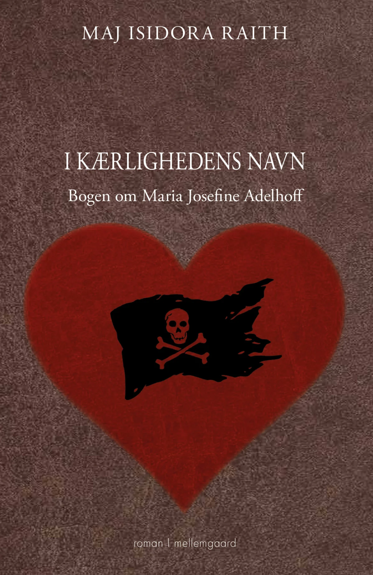 Forside: I kærlighedens navn af Maj Isidora Raith